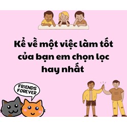 Kể về một việc làm tốt của bạn em chọn lọc hay nhất