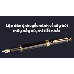 Lập dàn ý thuyết minh về cây bút máy đầy đủ, chi tiết nhất