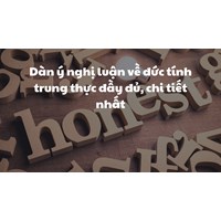 Dàn ý nghị luận về đức tính trung thực đầy đủ, chi tiết nhất