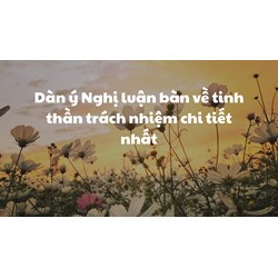 Dàn ý Nghị luận bàn về tinh thần trách nhiệm chi tiết nhất