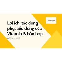 Lợi ích, tác dụng phụ, liều dùng của Vitamin B hỗn hợp