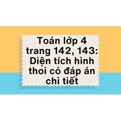 Toán lớp 4 trang 142, 143: Diện tích hình thoi có đáp án chi tiết