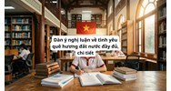 Dàn ý nghị luận về tình yêu quê hương đất nước đầy đủ, chi tiết nhất