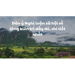 Dàn ý Nghị luận xã hội về lòng kiên trì đầy đủ, chi tiết nhất