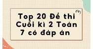 Top 20 Đề thi Cuối kì 2 Toán lớp 7 có đáp án chi tiết