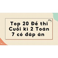 Top 20 Đề thi Cuối kì 2 Toán lớp 7 có đáp án chi tiết
