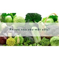 Ăn rau nào vào mất sữa?