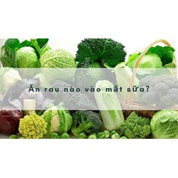 Ăn rau nào vào mất sữa?