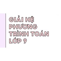 Giải hệ phương trình Toán lớp 9 kèm bài tập và lời giải