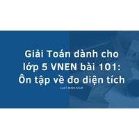 Giải Toán dành cho lớp 5 VNEN bài 101: Ôn tập về đo diện tích