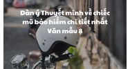 Dàn ý Thuyết minh về chiếc mũ bảo hiểm chi tiết nhất Văn mẫu 8