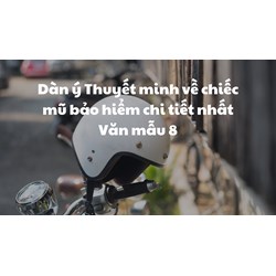Dàn ý Thuyết minh về chiếc mũ bảo hiểm chi tiết nhất Văn mẫu 8