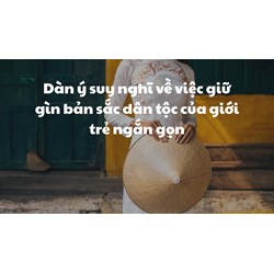 Dàn ý suy nghĩ về việc giữ gìn bản sắc dân tộc của giới trẻ ngắn gọn