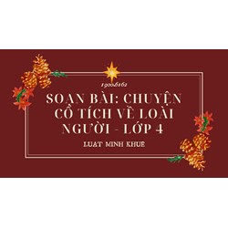 Soạn bài: Chuyện cổ tích về loài người - Lớp 4