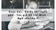 Soạn bài: "Chiều tối" ngắn gọn - Tác giả Hồ Chí Minh - Ngữ văn lớp 11