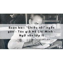 Soạn bài: "Chiều tối" ngắn gọn - Tác giả Hồ Chí Minh - Ngữ văn lớp 11