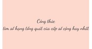 Công thức tìm số hạng tổng quát của cấp số cộng hay nhất
