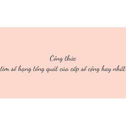 Công thức tìm số hạng tổng quát của cấp số cộng hay nhất