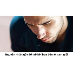 Nguyên nhân gây đổ mồ hôi ban đêm ở nam giới