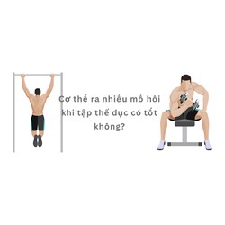 Cơ thế ra nhiều mồ hôi khi tập thể dục có tốt không?
