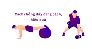Cách chống đẩy đúng cách, hiệu quả và những lưu ý khi thực hiện