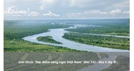 Giải thích "Đặc điểm sông ngòi Việt Nam" (Bài 33) - Địa lý lớp 8