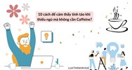 10 cách để cảm thấy tỉnh táo khi thiếu ngủ mà không cần Caffeine?