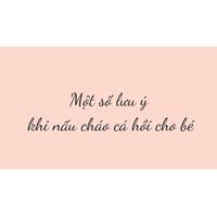 Một số lưu ý khi nấu cháo cá hồi cho bé