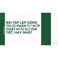 Bài tập lập công thức phân tử hợp chất hữu cơ chi tiết, hay nhất