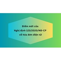 Điểm mới của Nghị định 123/2020/NĐ-CP về hóa đơn điện tử