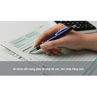 16 nhóm đối tượng phải kê khai tài sản, thu nhập hằng năm