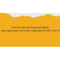Cách tra cứu các mặt hàng, mã ngành được giảm thuế GTGT nhanh nhất