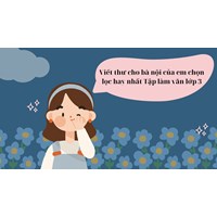 Viết thư cho bà nội của em chọn lọc hay nhất Tập làm văn lớp 3