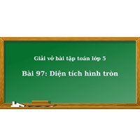Giải Vở bài tập Toán lớp 5 bài 97 Diện tích hình tròn chi tiết nhất