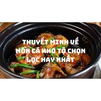 Thuyết minh về món cá kho tộ chọn lọc hay nhất