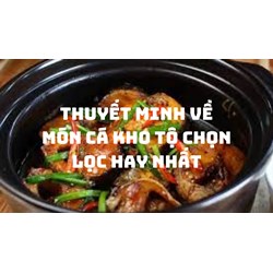 Thuyết minh về món cá kho tộ chọn lọc hay nhất