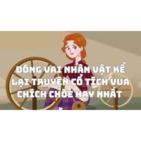 Đóng vai nhân vật kể lại truyện cổ tích Vua chích chòe hay nhất