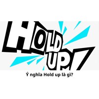 Ý nghĩa Hold up là gì?