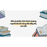Dàn ý phân tích hình tượng người lái đò sông Đà đầy đủ, chi tiết