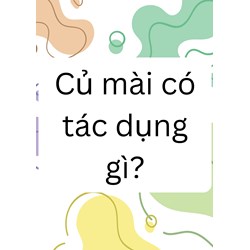 Củ mài có tác dụng gì?