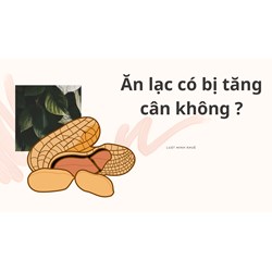 Ăn lạc có bị tăng cân không ?