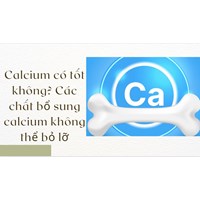 Calcium có tốt không? Các chất bổ sung calcium không thể bỏ lỡ