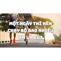 Một ngày thì nên chạy bộ bao nhiêu km là đủ?