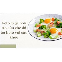 Keto là gì? Vai trò của chế độ ăn Keto với sức khỏe