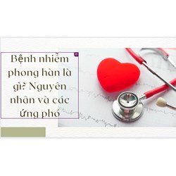 Bệnh nhiễm phong hàn là gì? Nguyên nhân và các ứng phó