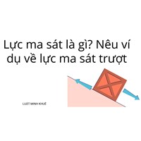Lực ma sát là gì? Nêu ví dụ về lực ma sát trượt