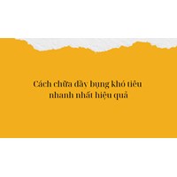 Cách chữa đầy bụng khó tiêu nhanh nhất hiệu quả