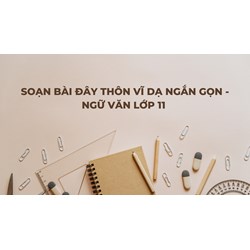 Soạn bài Đây thôn Vĩ Dạ ngắn gọn - Ngữ văn lớp 11