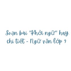 Soạn bài "Khởi ngữ" hay, chi tiết - Ngữ văn lớp 9