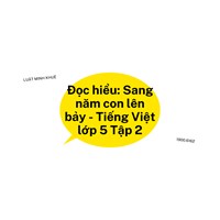 Đọc hiểu: Sang năm con lên bảy - Tiếng Việt lớp 5 Tập 2